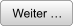 Weiter …