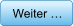 Weiter …